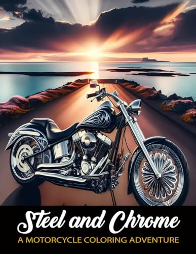 Steel and Chrome: A Motorcycle Coloring Adventure, Motorcycles, Racing Bikes, Choppers, Speed Bikes and More! (Vehicles)