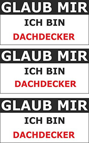 INDIGOS UG - Aufkleber/Autoaufkleber/OEM/Funaufkleber - Auto - Laptop - Smartphone - Beruf - 3 Stück 50x25 mm - Spruch - Glaube Mir / - Glaub Mir Ich Bin DACHDECKER