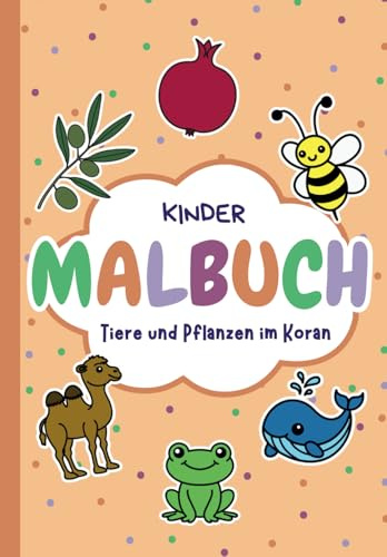 Islamisches Malbuch für Kinder: Tiere und Pflanzen im Koran – Ausmalbuch für Kleinkinder ab 2 Jahren