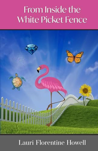 From Inside the White Picket Fence: 1