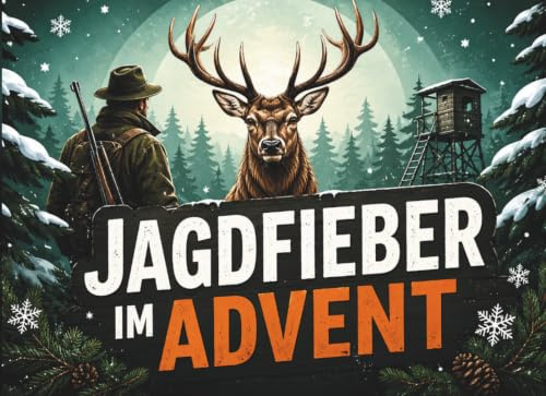 Jagdfieber im Advent: Der Jagd Adventskalender voller Tradition, Wissen & Jagdfreude – das ideale Geschenk für Jäger