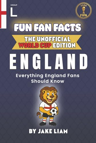 Fun Fan Facts: World Cup Edition – England: Everything Young England Fans Should Know (Sports Facts Books for Kids: The Fun Fan Facts Unofficial Team Guide)