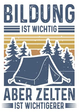 Bildung ist Wichtig aber Zelten ist Wichtigerer: Camping Notizbuch (liniert) Camper Zelt
