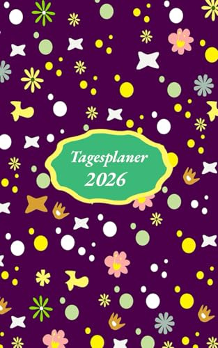 Tagesplaner 2026 1 tag 1 seite klein a6: Tag mit Zeiteinteilung | 365 Tage | Januar 2026 - Dezember 2026 | Terminkalender | Office Planer | Kalenderbuch