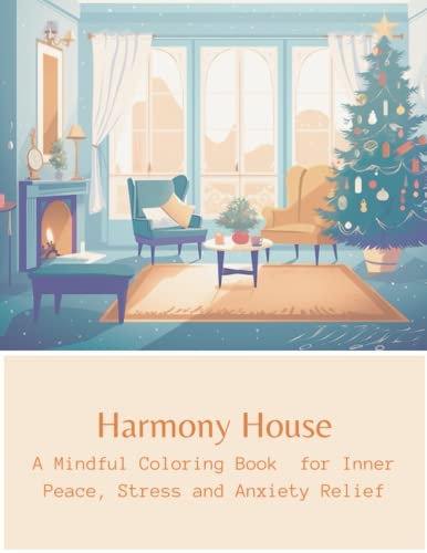 Harmony House: A Mindful Coloring Book for Inner Peace, Stress and Anxiety Relief