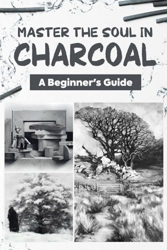 Master the Soul in Charcoal: A Beginner's Guide: How to Draw Book
