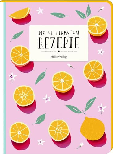 Meine liebsten Rezepte - Orangen: Einschreibbuch