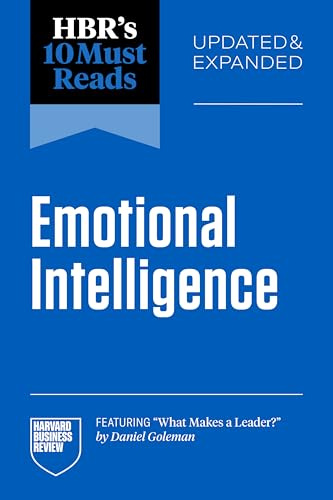 HBR's 10 Must Reads on Emotional Intelligence, Updated and Expanded (featuring What Makes a Leader by Daniel Goleman)