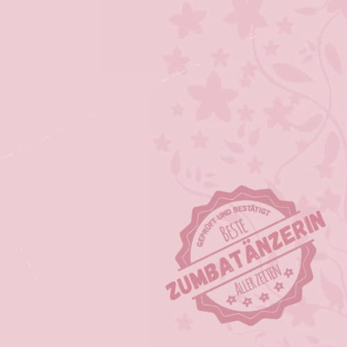 Hiermit bestätigt beste Zumbatänzerin aller Zeiten: Erfolgsplaner mit Zitaten für Frauen, die Zumba tanzen | Geschenk zum Geburtstag oder Weihnachten zum Danke sagen