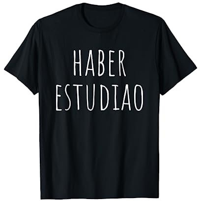 Haber Estudiao Divertida Camiseta