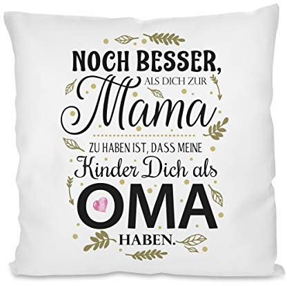 Herzbotschaft Kissen mit Motiv - Noch Besser als Dich zur Mama zu haben ist, DASS Meine Kinder Dich als Oma haben