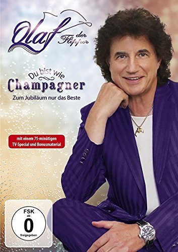 Olaf: Du Bist Wie Champagner: Zum Jubilãum Nur Das Beste