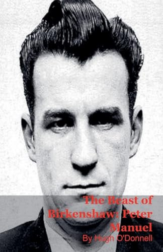 The Beast of Birkenshaw: Peter Manuel