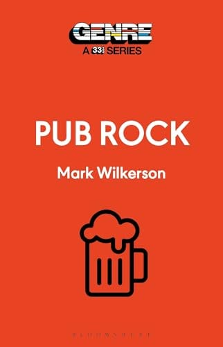 Pub Rock (Genre: A 33 1/3 Series)