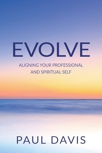 EVOLVE: Aligning Your Professional And Spiritual Self