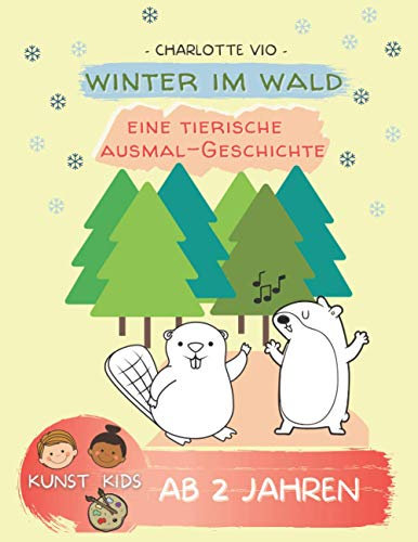 Winter im Wald - Eine tierische Ausmal-Geschichte: Winterliche Tier-Motive für Mädchen ab 2 Jahren | Malbuch Zum Vorlesen und Ausmalen | DINA4 | 24 ... 2 Jahren (Malen & Basteln mit CHARLOTTE VIO)