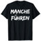 Manche Führen manche Folgen T-Shirt