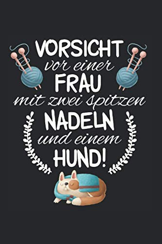 Vorsicht vor einer Frau mit zwei spitzen Nadeln: Weben NOTIZBUCH | Format 6x9 (ca. DIN A5) | 120 Seiten Softcover | Punktiert - Punkteraster - Dotted ... Wolle Geschenk für Strickerin die gerne weben