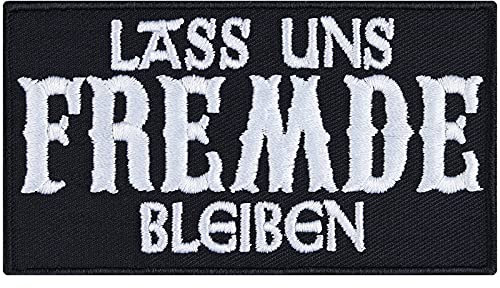 Festival Aufnäher lustog mit Spruch Lass uns Fremde bleiben Aufbügler Patch zum annähen/aufbügeln | Sarkasmus Bügelbilder Sticker Applikation für alle Stoffe & Leder | 90x50mm