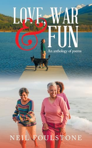 Love, War & Fun: An anthology of poems