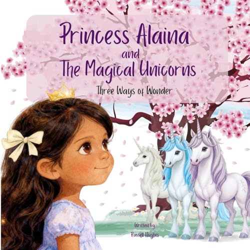 Princess Alaina and The Magical Unicorns: Three Ways of Wonder