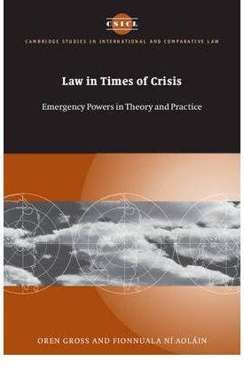 [Law in Times of Crisis: Emergency Powers in Theory and Practice] [by: Oren Gross]