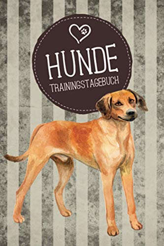 Hunde Trainingstagebuch: Hundetraining Tagebuch für Hundehalter und Hundebesitzer, mit tollem Rhodesian Ridgeback Motiv, Training, Hundeerziehung und ... detaillierten Trainingsplänen und Kalender
