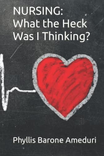 NURSING:: What the Heck Was I Thinking?