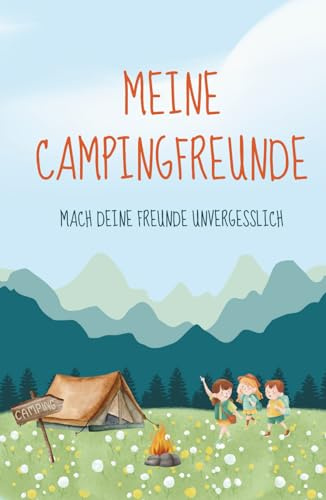Meine Campingfreunde - Mach deine Freunde unvergesslich | Dein Buch für tolle Erinnerungen: Freundebuch | Freundschaftsbuch | Camping | Hardcover | Geschenkidee