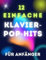 12 Einfache Klavier-Pop-Hits für Anfänger: Großnoten-Format mit Buchstaben und Audio-Dateien (QR-Codes)
