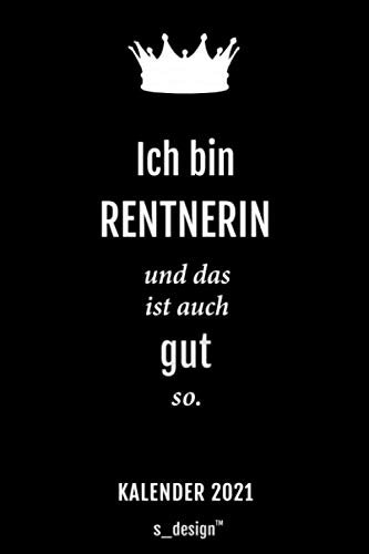 Kalender 2021 für Rentner / Rentnerin / Pensionärin / Pensionäre im Ruhestand: Wochenplaner / Tagebuch / Journal für das ganze Jahr: Platz für ... Planungen / Planer, Erinnerungen und Sprüche