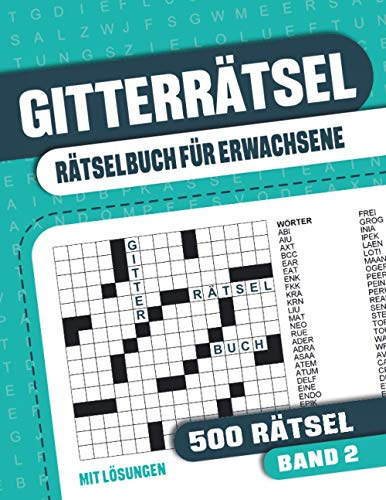 Gitterrätsel für Erwachsene: Rätselbuch für Erwachsene mit 500 Kreuzgitter Rätsel mit Lösungen - Band 2