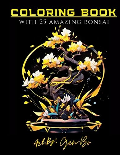 Gen-Bo's Bonsai Coloring Book: Adult and teen coloring book with 25 spectacular original Bonsai tree's