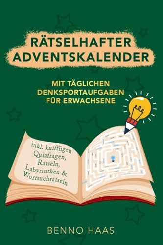 Rätselhafter Adventskalender - mit täglichen Denksportaufgaben für Erwachsene inkl. kniffligen Quizfragen, Rätseln, Labyrinthen & Wortsuchrätseln