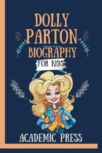 Dolly Parton Biography For Kids: Inspiring Little Dreamers with Big Success, Music Magic, and Imagination Liberation from the Coat of Many Colors to ... Journey (Amazing Kids Biography Series)