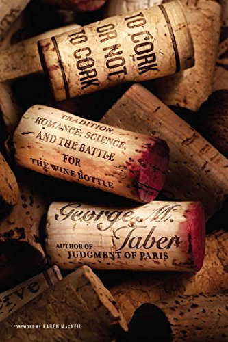 To Cork or Not To Cork: Tradition, Romance, Science, and the Battle for the Wine Bottle (English Edition)