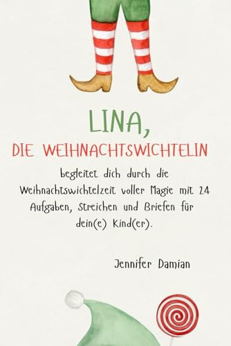 Lina; die Weihnachtswichtelin, begleitet dich durch die Weihnachtswichtelzeit voller Magie mit 24 Aufgaben, Streichen und Briefe für dein(e) Kind(er).