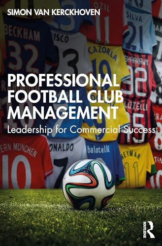 Professional Football Club Management: Leadership for Commercial Success (English Edition)