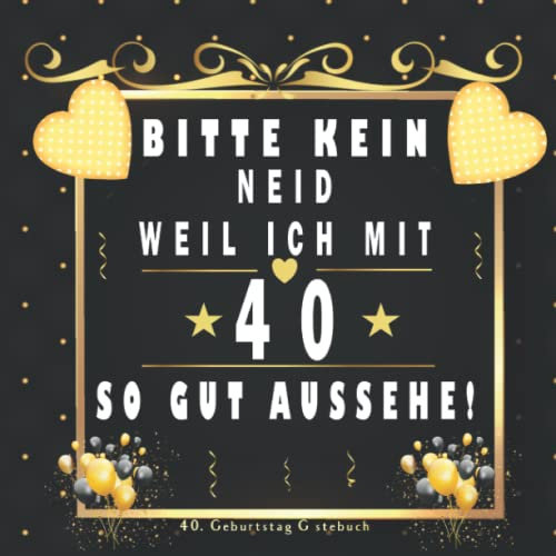 40. Geburtstag Gästebuch: Geburtstag für Mann oder Frau - 40 Jahre - Buch für Glückwünsche und Fotos der Gäste