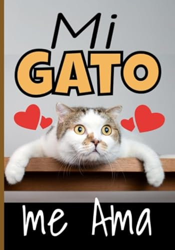 Mi gato me ama: Cuaderno de seguimiento para los que cuidan de su gato y no quieren descuidar nada: La caja de arena, el rascador, el árbol para gatos, sus juguetes favoritos...