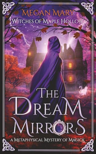 The Dream Mirrors: A Metaphysical Mystery of Magick (Witches of Maple Hollow, Band 2)