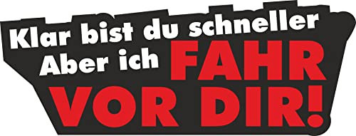 easydruck24de 1 Sticker Klar bist du schneller - Aber ich FAHR VOR DIR I kfz114 I 16 x 6 cm groß I Auto-Aufkleber I Roller I Camper I Spruch I lustig UV wetterfest
