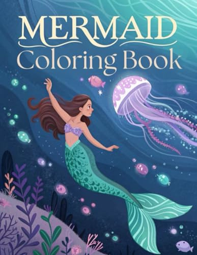 Mermaid Coloring Book for Adults: +50 Beautiful Mermaid Illustrations for Relaxation, Stress Relief and Mindful Coloring