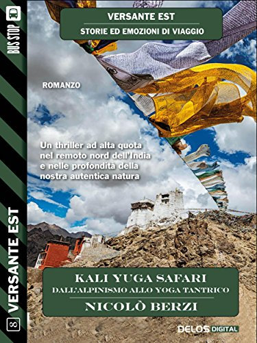Kali Yuga Safari - Dall'alpinismo allo yoga tantrico (Versante Est) (Italian Edition)