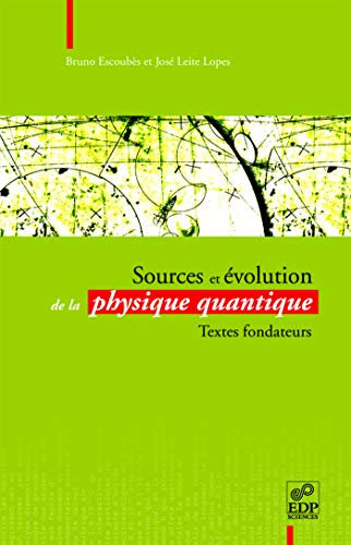 Sources et évolution de la physique quantique - Textes fondateurs (Trésors de la science) (French Edition)