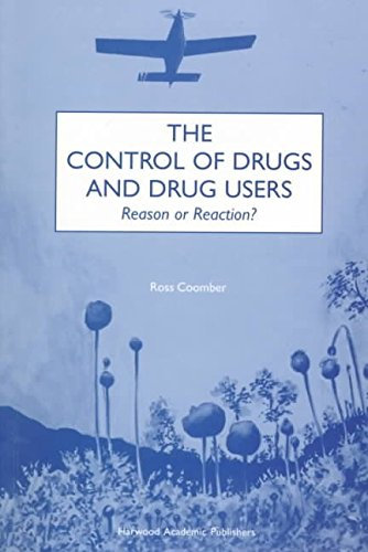 [(The Control of Drugs and Drug Users : Reason or Reaction?)] [By (author) Ross Coomber] published on (January, 1998)