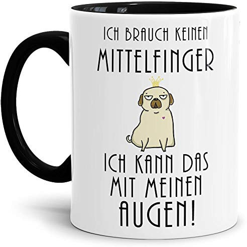 Mops-Tasse mit Spruch Ich brauch keinen Mittelfinger, Ich kann das mit meinen Augen - Kaffeetasse/Mug/Cup/Süß/Innen & Henkel Schwarz
