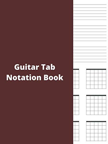 Guitar Tab Notation Book: Blank Guitar Tab Stave Paper Notebook Notation Tablature Blank Sheet Music Manuscript Paper Composition Book Wide Staff & Chord Diagrams for Easy Writing
