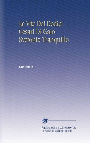 Le Vite Dei Dodici Cesari Di Gaio Svetonio Tranquillo