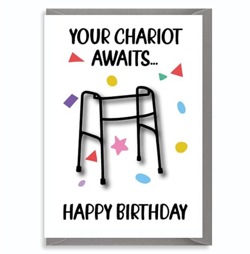 Funny Old Age Birthday Card – Your Chariot Awaits Walking Frame Joke – Hilarious Cheeky Greeting for Him Her – C828